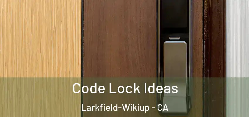  Code Lock Ideas Larkfield-Wikiup - CA