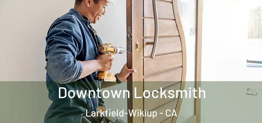  Downtown Locksmith Larkfield-Wikiup - CA