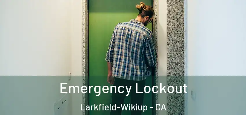  Emergency Lockout Larkfield-Wikiup - CA