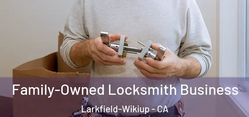  Family-Owned Locksmith Business Larkfield-Wikiup - CA