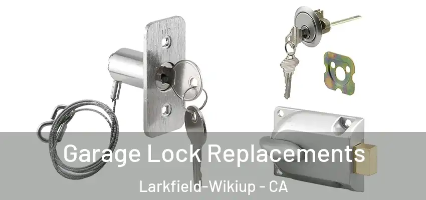 Garage Lock Replacements Larkfield-Wikiup - CA