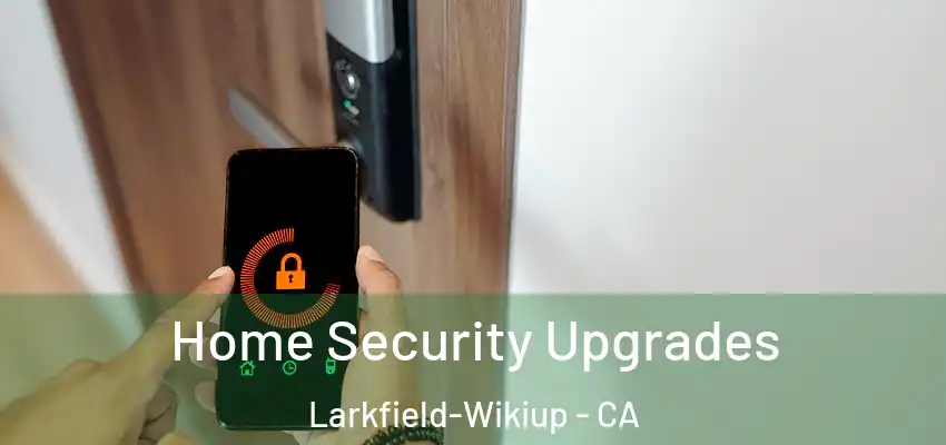  Home Security Upgrades Larkfield-Wikiup - CA