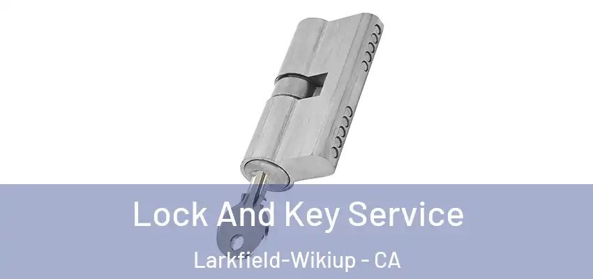 Lock And Key Service Larkfield-Wikiup - CA