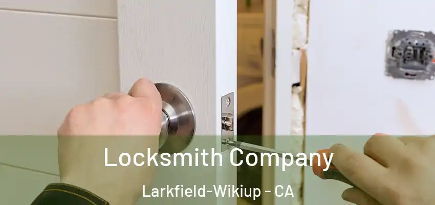  Locksmith Company Larkfield-Wikiup - CA