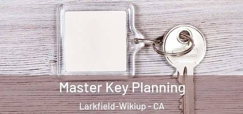 Master Key Planning Larkfield-Wikiup - CA