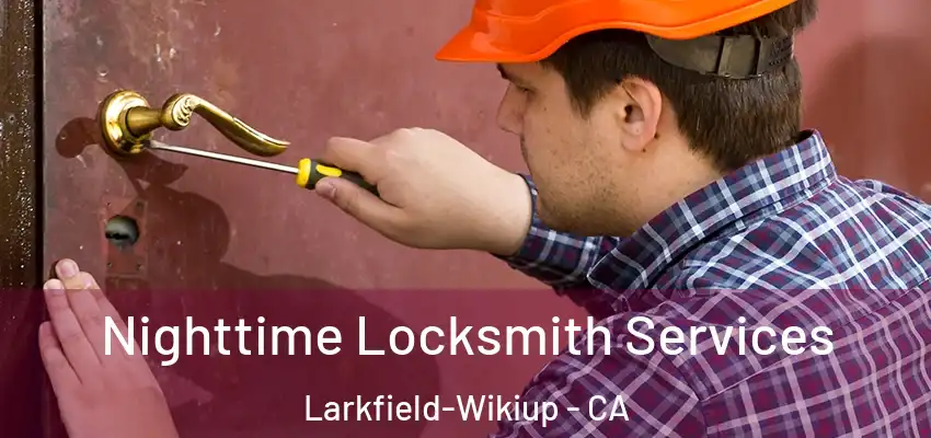 Nighttime Locksmith Services Larkfield-Wikiup - CA
