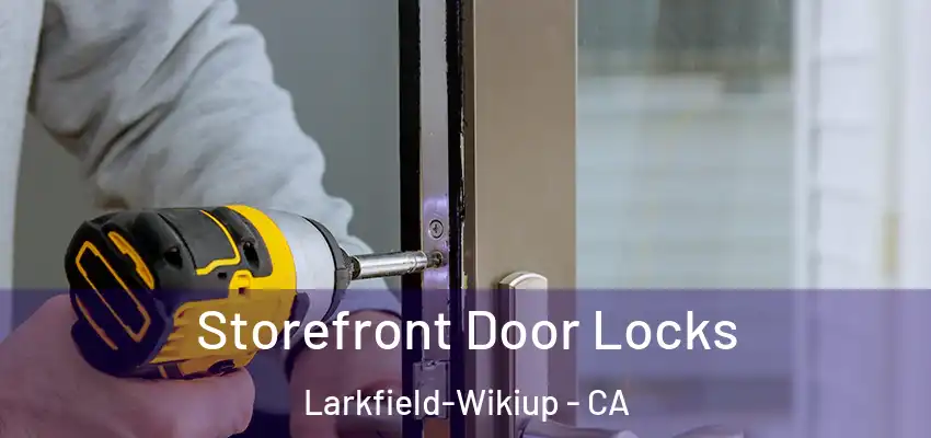  Storefront Door Locks Larkfield-Wikiup - CA
