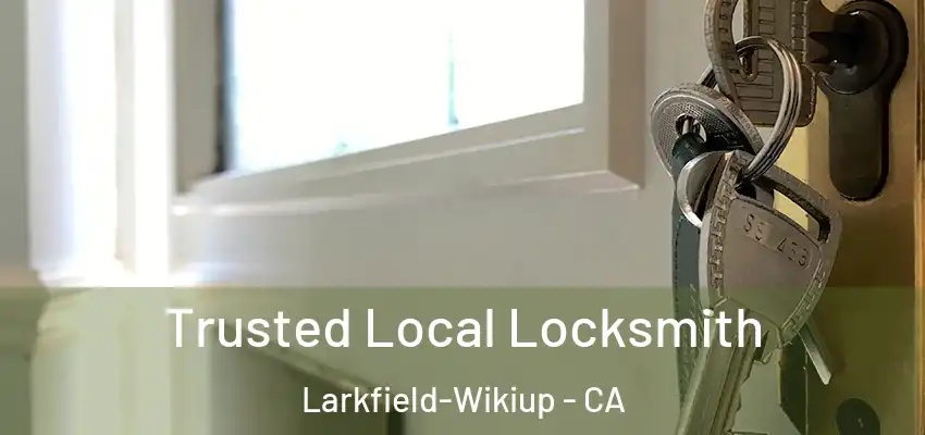  Trusted Local Locksmith Larkfield-Wikiup - CA