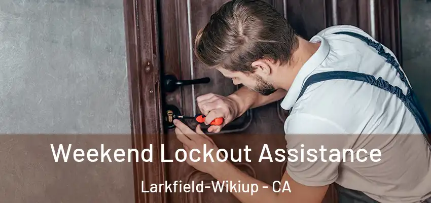  Weekend Lockout Assistance Larkfield-Wikiup - CA